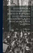 Letters From a Gentleman in the North of Scotland to His Friend in London [By E. Burt]. With an Intr. by R. Jamieson