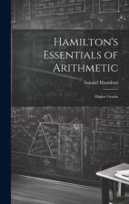 Hamilton's Essentials of Arithmetic: Higher Grades