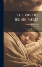 Le Livre Des Jeunes M?res: La Nourrice Et Le Nourrisson