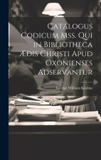 Catalogus Codicum Mss. Qui in Bibliotheca ?dis Christi Apud Oxonienses Adservantur