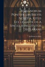 Romanorum Pontificum Brevis Notitia, Ritus Ecclesiasticos A Singulis Institutos Declarans
