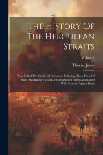 The History Of The Herculean Straits: Now Called The Straits Of Gibraltar: Including Those Ports Of Spain And Barbary That Lie Contiguous Thereto. Ill