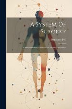 A System Of Surgery: By Benjamin Bell, ... Illustrated With Copperplates.