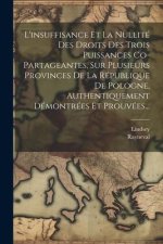 L'insuffisance Et La Nullité Des Droits Des Trois Puissances Co-partageantes, Sur Plusieurs Provinces De La République De Pologne, Authentiquement Dém