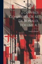 Oeuvres Compl?tes De M. De Bonald, Volume 4...