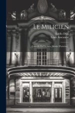 Le Milicien: Comédie En Un Acte, Meslée D'ariettes...