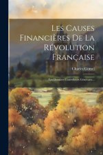Les Causes Financi?res De La Révolution Française: Les Derniers Contrôleurs Généraux...
