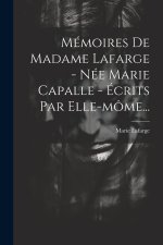 Mémoires De Madame Lafarge - Née Marie Capalle - Écrits Par Elle-môme...