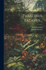 Paradisus Batavus...