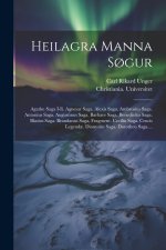 Heilagra Manna S?gur: Agathu Saga I-ii. Agnesar Saga. Alexis Saga. Ambrosius Saga. Antonius Saga. Augustinus Saga. Barbare Saga. Benedictus