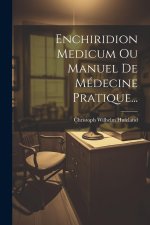 Enchiridion Medicum Ou Manuel De Médecine Pratique...