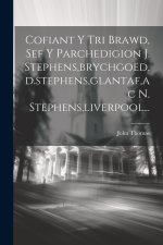 Cofiant Y Tri Brawd, Sef Y Parchedigion J. Stephens, brychgoed, d.stephens, glantaf, ac N. Stephens, liverpool...