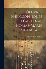 Oeuvres Philosophiques Du Cardinal Thomas-marie Zigliara ......