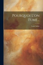 Pourquoi L'on Fume...