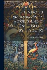 P. Virgilii Maronis ?neis. Virgil's ?neid, With Engl. Notes By H. Young
