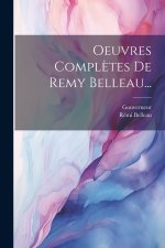 Oeuvres Compl?tes De Remy Belleau...