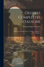 Oeuvres Complletes D'ausone: Traduction Nouvelle Par E. F. Corpet. (original U. Übersetzung)...