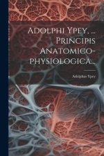 Adolphi Ypey, ... Principis Anatomico-physiologica...
