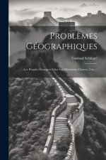 Probl?mes Géographiques: Les Peuples Étrangers Chez Les Historiens Chinois, I-xx....