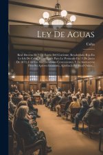 Ley De Aguas: Real Decreto De 9 De Enero Del Corriente, Resolviendo Rija En La Isla De Cuba, Promulgada Para La Península En 13 De J