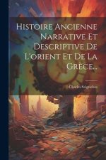 Histoire Ancienne Narrative Et Descriptive De L'orient Et De La Gr?ce...