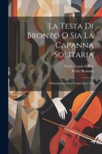 La Testa Di Bronzo O Sia La Capanna Solitaria: Melodramma Eroi-comico In 2 Atti