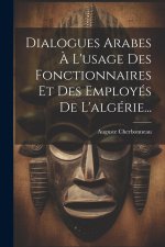 Dialogues Arabes ? L'usage Des Fonctionnaires Et Des Employés De L'algérie...