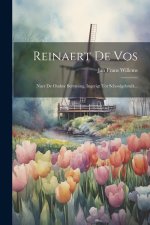 Reinaert De Vos: Naer De Oudste Beryming, Ingerigt Tot Schoolgebruik...