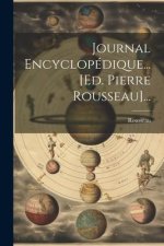 Journal Encyclopédique... [ed. Pierre Rousseau]...