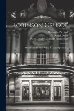 Robinson Crusoé: Mélodrame En Trois Actes, ? Grand Spectacle...
