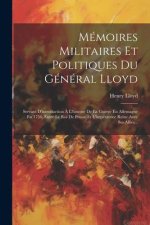 Mémoires Militaires Et Politiques Du Général Lloyd: Servant D'introduction ? L'histoire De La Guerre En Allemagne En 1756, Entre Le Roi De Prusse Et L