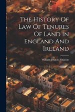 The History Of Law Of Tenures Of Land In England And Ireland