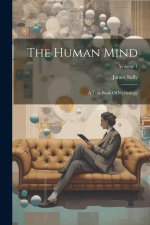 The Human Mind: A Text-book Of Psychology; Volume 1