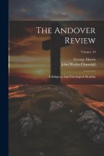 The Andover Review: A Religious And Theological Monthly; Volume 10