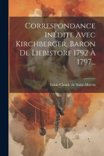 Correspondance Inédite Avec Kirchberger, Baron De Liebistorf 1792 ? 1797...