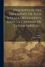 Description Des Ossements De Felis Spelaea Découverts Dans La Caverne De L'herm (ari?ge)...