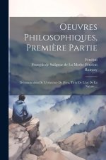Oeuvres Philosophiques, Premi?re Partie: Démonstration De L'existence De Dieu, Tirée De L'art De La Nature ...