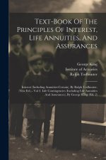 Text-book Of The Principles Of Interest, Life Annuities, And Assurances: Interest (including Annuities-certain), By Ralph Todhunter. (new Ed.).- Vol 2
