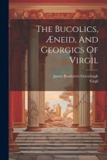 The Bucolics, ?neid, And Georgics Of Virgil