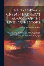 The Nafahtáal-ons Min Hadharát Al-qods, Or The Lives Of The Soofis: Lees' Persian Series. By Mawlana Noor Al-din 'abd Al-rahmán Jámi. Edited By Mawlaw