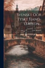 Svenskt Och Tyskt Hand-lexikon...