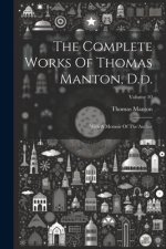 The Complete Works Of Thomas Manton, D.d.: With A Memoir Of The Author; Volume 10