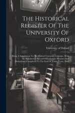 The Historical Register Of The University Of Oxford: Being A Supplement To The Oxford University Calender, With An Alphabetical Record Of University H