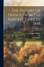 The History Of France From The Earliest Times To 1848; Volume 6