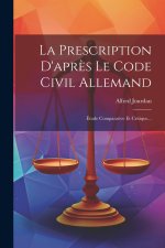 La Prescription D'apr?s Le Code Civil Allemand: Étude Comparative Et Critique...