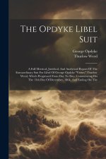 The Opdyke Libel Suit: A Full Metrical, Juridical, And Analytical Report Of The Extraordinary Suit For Libel Of George Opdyke 
