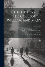 The History Of The College Of William And Mary: From Its Foundation, 1660, To 1874; Volume 258