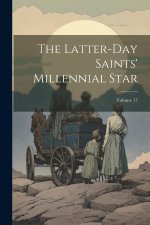 The Latter-day Saints' Millennial Star; Volume 17
