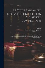 Le Code Annamite, Nouvelle Traduction Complete, Comprenant: Les Commentaires Officiels Du Code, Traduits Pour La Premiere Fois...
