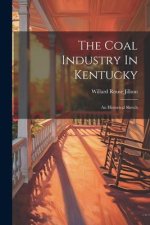 The Coal Industry In Kentucky: An Historical Sketch